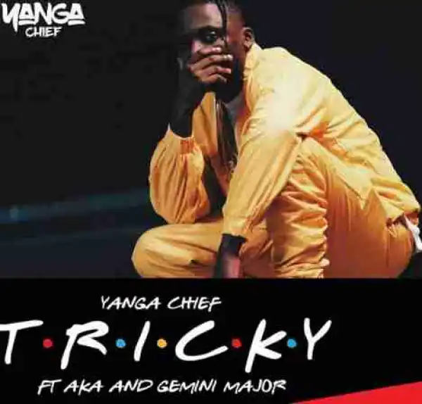 Yanga - Tricky ft AKA & Gemini Major